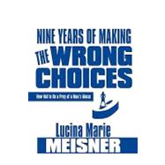 Nine Years of Making the Wrong Choices
