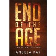 End of the Age: Final Deception