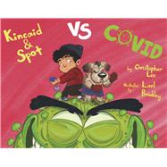 Kincaid and Spot vs. Covid