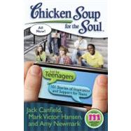 Chicken Soup for the Soul: Just for Teenagers 101 Stories of Inspiration and Support for Teens