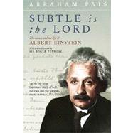 Subtle Is the Lord The Science and the Life of Albert Einstein