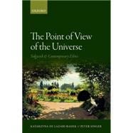 The Point of View of the Universe Sidgwick and Contemporary Ethics