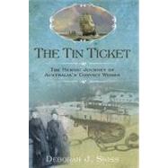 The Tin Ticket: The Heroic Journey of Australia's Convict Women
