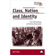 Class, Nation and Identity The Anthropology of Political Movements