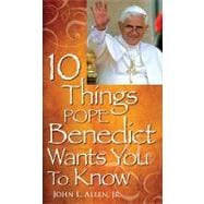 10 Things Pope Benedict XVI Wants You to Know