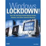 Windows Lockdown! : Your XP and Vista Guide Against Hacks, Attacks and Other Internet Mayhem