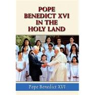 Pope Benedict XVI in the Holy Land