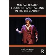 Musical Theatre Education and Training in the 21st Century