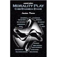 Morality Play: Case Studies in Ethics