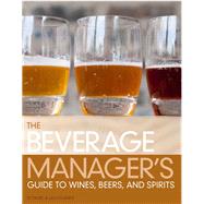 The Beverage Manager's Guide to Wines, Beers and Spirits