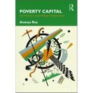 Poverty Capital: Microfinance and the Making of Development