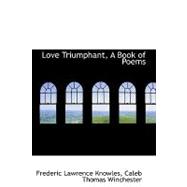 Love Triumphant : A Book of Poems