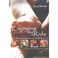 Enjoying the Ride: The Parenting Journey from Birth to Ten [With CDROM]