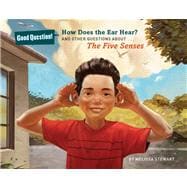 How Does the Ear Hear? And Other Questions about The Five Senses