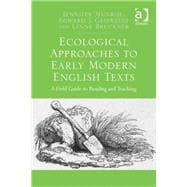 Ecological Approaches to Early Modern English Texts: A Field Guide to Reading and Teaching