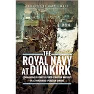 The Royal Navy at Dunkirk