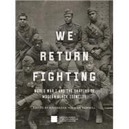 We Return Fighting World War I and the Shaping of Modern Black Identity