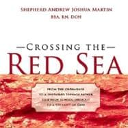 Crossing the Red Sea: From the Orphanage to a Despaired Teenage Father to a High School Dropout to a Servant of God