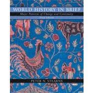 World History in Brief: Major Patterns of Change and Continuity, Single Volume Edition