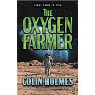 The Oxygen Farmer (Large Print Edition)