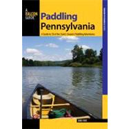 Paddling Pennsylvania : A Guide to 50 of the State's Greatest Paddling Adventures