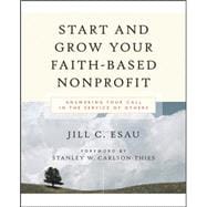 Start and Grow Your Faith-Based Nonprofit : Answering Your Call in the Service of Others