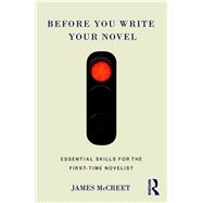 Before You Write Your Novel: Essential Skills for the First-time Novelist
