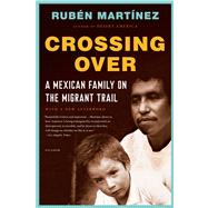 Crossing Over A Mexican Family on the Migrant Trail