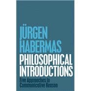 Philosophical Introductions Five Approaches to Communicative Reason