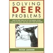 Solving Deer Problems : How to Keep Them Out of Your Garden, Guaranteed