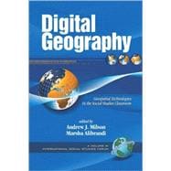 Digital Geography : Geospatial Technologies in the Social Studies Classroom