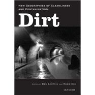 Dirt New Geographies of Cleanliness and Contamination