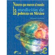 Numeros que mueven al mundo/ Numbers that Move the World: La Medicion De La Pobreza En Mexico/ the Measure of Poverty in Mexico
