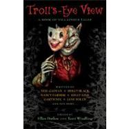 Troll's-Eye View : A Book of Villainous Tales