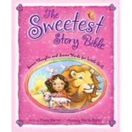 Sweetest Story Bible : Sweet Thoughts and Sweet Words for Little Girls