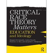 Critical Race Theory Matters: Education and Ideology