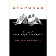 Stepdads Stories of Love, Hope, and Repair