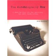 The Autobiography Box A Step-by-Step Kit for Examining the Life Worth Living