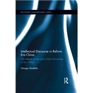 Intellectual Discourse in Reform Era China: The Debate on the Spirit of the Humanities in the 1990s