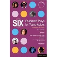 Six Ensemble Plays for Young Actos East End Tales; The Odyssey; The Playground; Stuff I Buried in a Small Town; Sweetpeter; Wan2tlk?