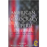 American Democracy in Peril : Eight Challenges to America's Future