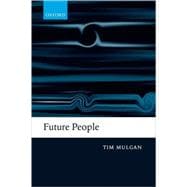 Future People A Moderate Consequentialist Account of our Obligations to Future Generations