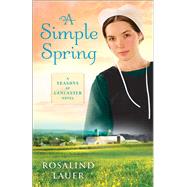 A Simple Spring A Seasons of Lancaster Novel