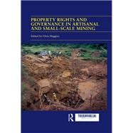 Property Rights and Governance in Artisanal and Small-scale Mining