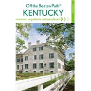 Kentucky Off the Beaten Path® A Guide to Unique Places