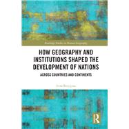 How Geography and Institutions Shaped the Development of Nations
