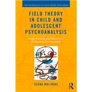 Field Theory in Child and Adolescent Psychoanalysis: Using a Psychoanalytic Steadycam