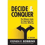 Decide and Conquer The Ultimate Guide for Improving Your Decision Making