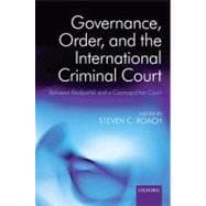 Governance, Order, and the International Criminal Court Between Realpolitik and a Cosmopolitan Court