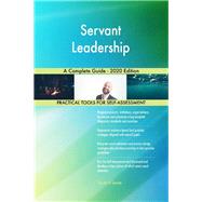 Servant Leadership A Complete Guide - 2020 Edition